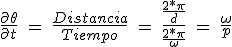 L'équation de la vitesse moyenne dans le rotor \frac{\partial \theta }{\partial t}\ =\ \frac{Distancia}{Tiempo}\ =\ \frac{\frac{2*\pi }{d}}{\frac{2*\pi }{\omega }}\ =\ \frac{\omega }{p}